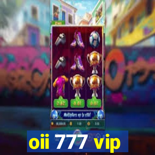 oii 777 vip